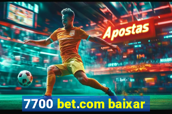 7700 bet.com baixar